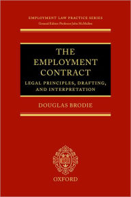Title: The Employment Contract: Legal Principles, Drafting, and Interpretation, Author: Douglas Brodie