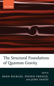 Title: The Structural Foundations of Quantum Gravity, Author: Dean Rickles