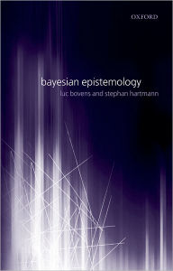 Title: Bayesian Epistemology, Author: Luc Bovens