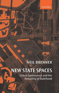 Title: New State Spaces: Urban Governance and the Rescaling of Statehood, Author: Neil Brenner