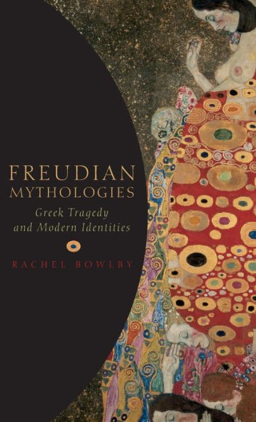 Freudian Mythologies: Greek Tragedy and Modern Identities