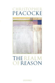 Title: The Realm of Reason, Author: Christopher Peacocke