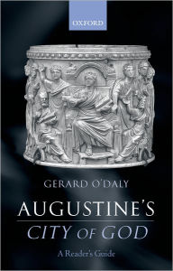 Title: Augustine's City of God: A Reader's Guide / Edition 1, Author: Gerard O'Daly