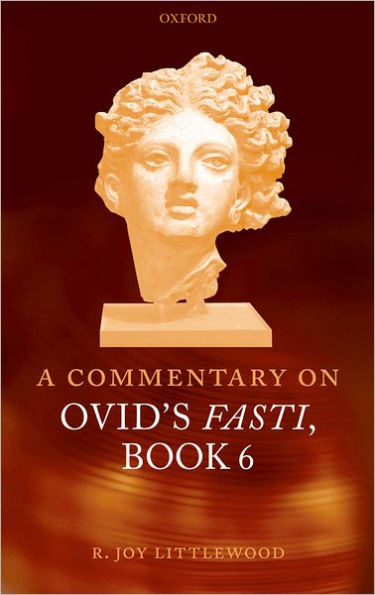 A Commentary on Ovid's Fasti, Book 6