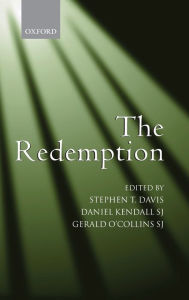 Title: The Redemption: An Interdisciplinary Symposium on Christ as Redeemer, Author: Stephen T. Davis