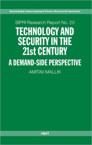 Title: Technology and Security in the 21st Century: A Demand-side Perspective, Author: Amitav Mallik