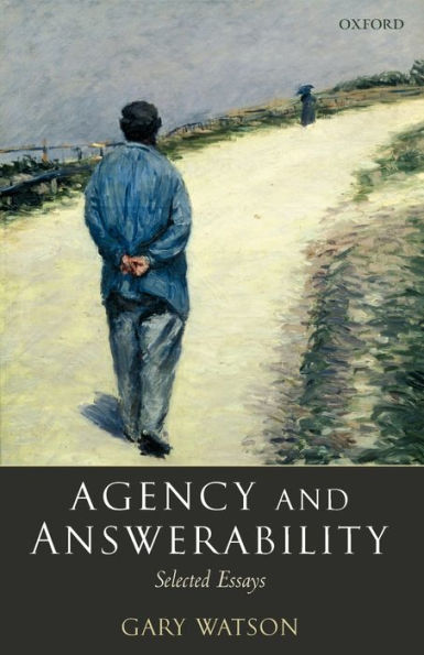 Agency and Answerability: Selected Essays / Edition 1