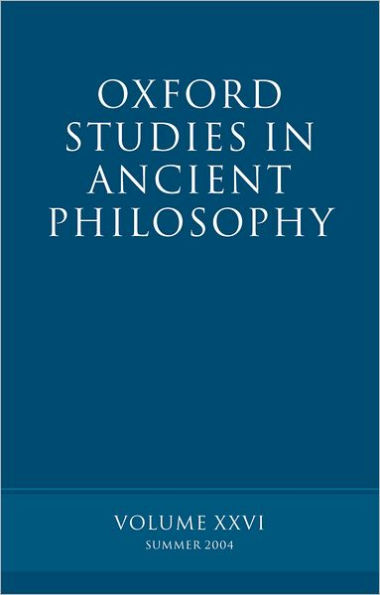 Oxford Studies in Ancient Philosophy: Summer 2004Volume XXVI: Summer 2004