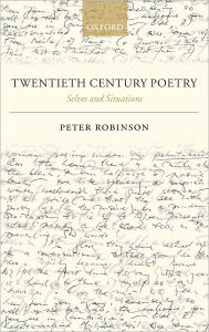 Title: Twentieth Century Poetry: Selves and Situations, Author: Peter Robinson