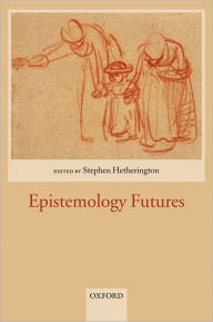 Title: Epistemology Futures, Author: Stephen Hetherington