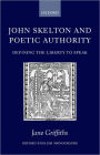 John Skelton and Poetic Authority: Defining the Liberty to Speak