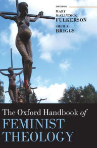 Title: The Oxford Handbook of Feminist Theology, Author: Sheila Briggs