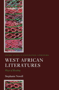 Title: West African Literatures: Ways of Reading, Author: Stephanie Newell