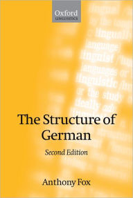 Title: The Structure of German / Edition 2, Author: Anthony Fox
