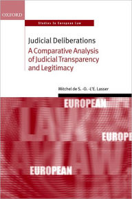 Title: Judicial Deliberations: A Comparative Analysis of Judicial Transparency and Legitimacy, Author: Mitchel de S.-O.-l'E. Lasser