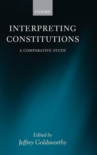 Interpreting Constitutions: A Comparative Study