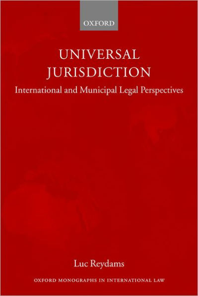 Universal Jurisdiction: International and Municipal Legal Perspectives