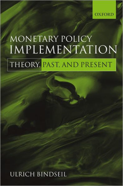 Monetary Policy Implementation: Theory, Past, and Present / Edition 1