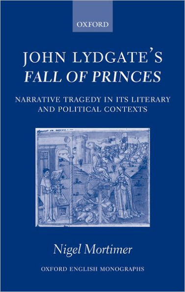 John Lydgate's Fall of Princes: Narrative Tragedy in Its Literary and Political Contexts