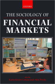 Title: The Sociology of Financial Markets / Edition 1, Author: Karin Knorr Cetina