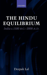 Title: The Hindu Equilibrium: India c. 1500 B.C.-2000 A.D. / Edition 2, Author: Deepak Lal