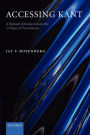 Accessing Kant: A Relaxed Introduction to the Critique of Pure Reason / Edition 1