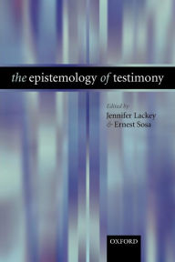 Title: The Epistemology of Testimony, Author: Jennifer Lackey