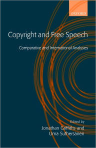 Title: Copyright and Free Speech: Comparative and International Analyses, Author: Jonathan Griffiths