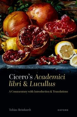 Cicero's Academici libri and Lucullus: A Commentary with Introduction and Translations