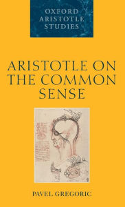 Title: Aristotle on the Common Sense, Author: Pavel Gregoric