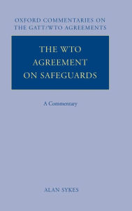 Title: The WTO Agreement on Safeguards: A Commentary, Author: Alan O. Sykes