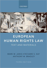 Title: European Human Rights Law: Text and Materials / Edition 3, Author: Mark W. Janis