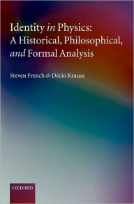 Title: Identity in Physics: A Historical, Philosophical, and Formal Analysis, Author: Steven French