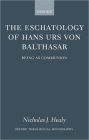 The Eschatology of Hans Urs von Balthasar: Being As Communion