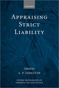 Title: Appraising Strict Liability, Author: A. P. Simester