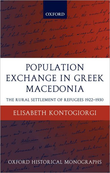 Population Exchange Greek Macedonia: The Forced Settlement of Refugees 1922-1930