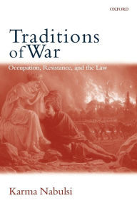 Title: Traditions of War: Occupation, Resistance and the Law, Author: Karma Nabulsi