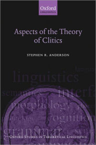 Title: Aspects of the Theory of Clitics, Author: Stephen Anderson