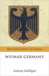 Title: Weimar Germany, Author: Anthony McElligott