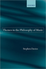 Title: Themes in the Philosophy of Music, Author: Stephen Davies