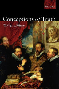 Title: Conceptions of Truth, Author: Wolfgang Kunne