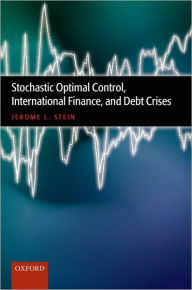 Title: Stochastic Optimal Control, International Finance, and Debt Crises, Author: Jerome L. Stein