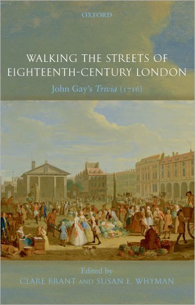 Walking the Streets of Eighteenth-Century London: John Gay's Trivia (1716)