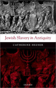 Title: Jewish Slavery in Antiquity, Author: Catherine Hezser