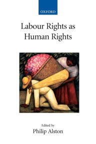 Title: Labour Rights As Human Rights, Author: Philip Alston