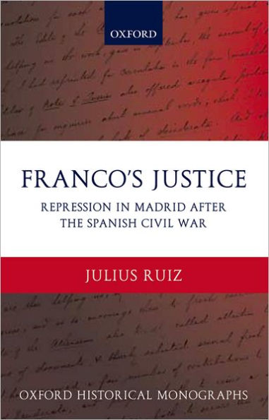 Franco's Justice: Repression in Madrid after the Spanish Civil War