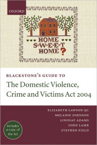 Title: Blackstone's Guide to the Domestic Violence, Crime and Victims Act 2004, Author: Elizabeth Lawson