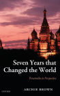 Seven Years that Changed the World: Perestroika in Perspective / Edition 1