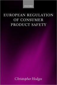 Title: European Regulation of Consumer Product Safety, Author: Christopher Hodges