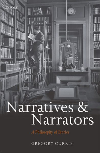 Narratives and Narrators: A Philosophy of Stories